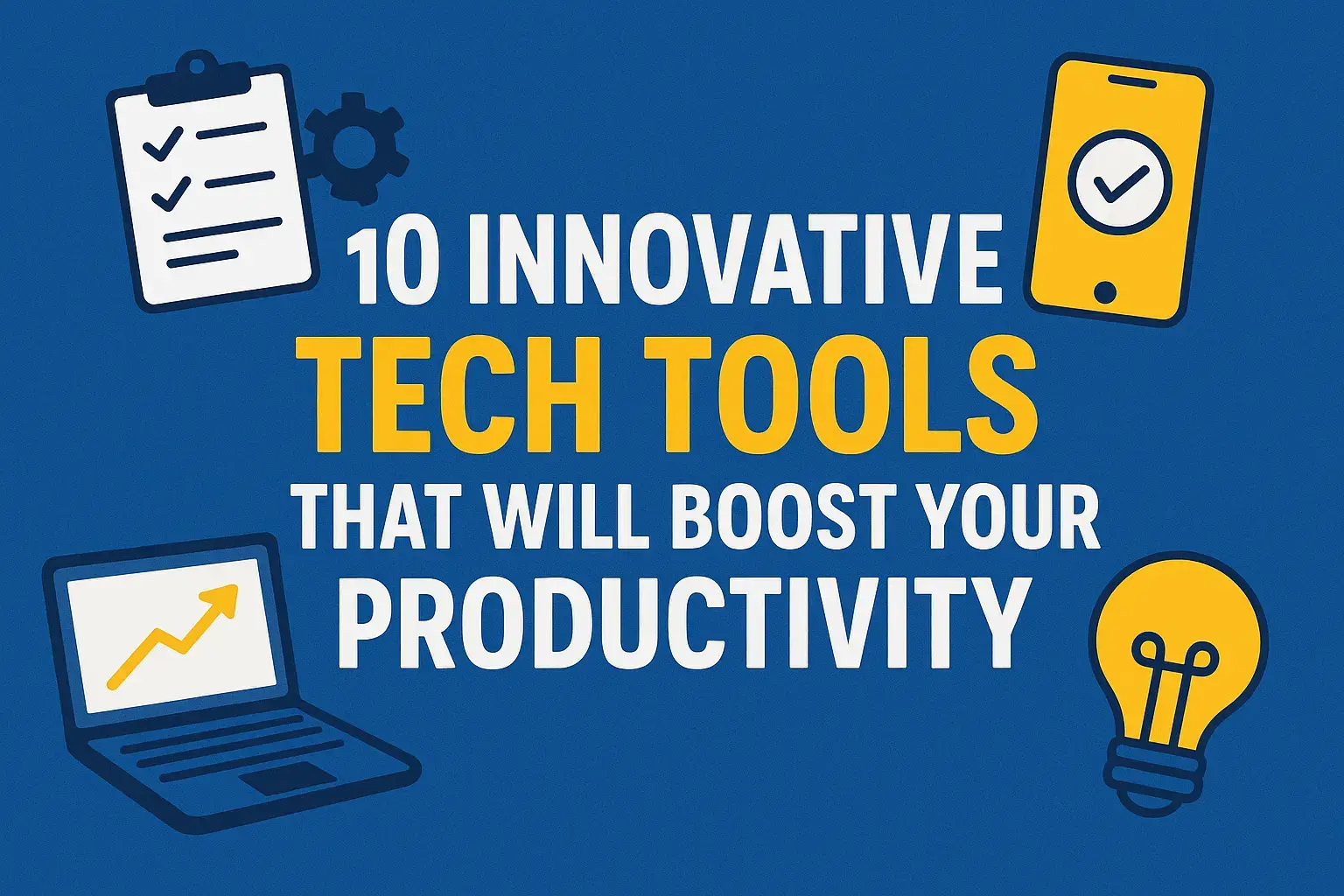 10 Innovative Tech Tools to Boost Productivity - Blog Cover Image