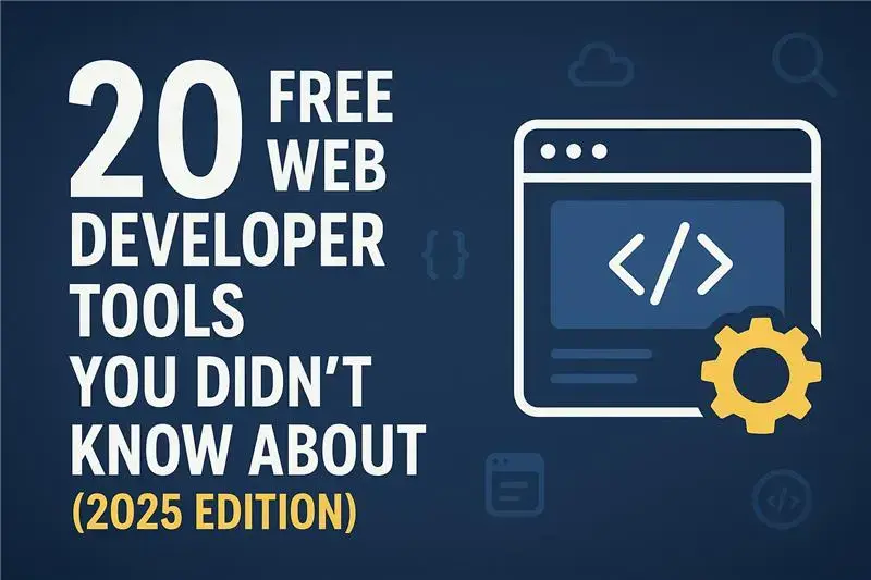 20 Free Web Developer Tools You Didn’t Know About (2025 Edition) - Blog Cover Image