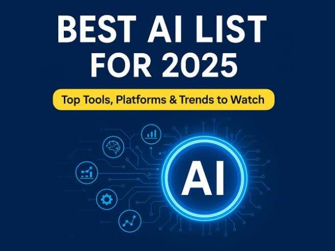 Best AI List for 2025: Top Tools, Platforms & Trends to Watch